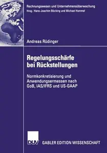 Regelungsschärfe bei Rückstellungen Normkonkretisierung und Anwendungsermessen nach GoB, IASIFRS und US–GAAP