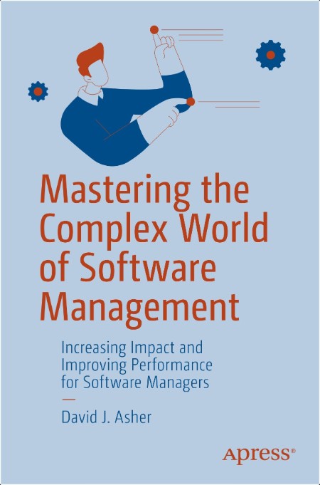 Asher D  Mastering the Complex World of Software Management   2024