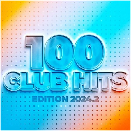 VA - 100 Club Hits – Edition 2024 2 (2024) Mp3 320kbps