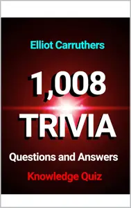 1,008 Trivia Questions and Answers