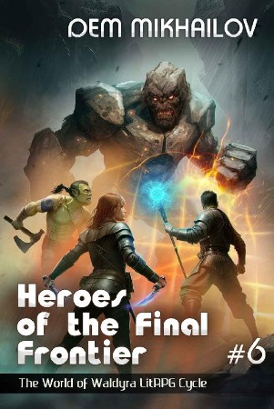 Heroes of the Final Frontier #6: LitRPG Cycle - Dem Mikhailov