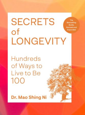 Secrets of Longevity: Hundreds of Ways to Live to Be 100—The Bestselling Guide, Revised and Expanded Edition