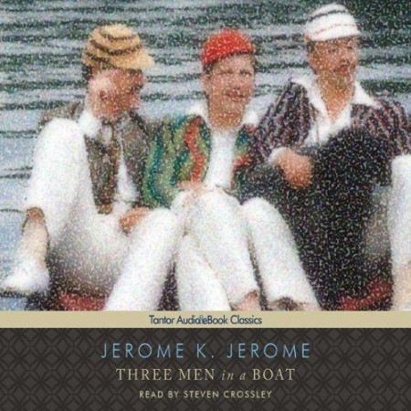 Three Men in a Boat (To Say Nothing of the Dog) - [AUDIOBOOK]