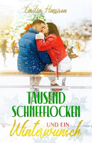 Cover: Emilia Harrison - Tausend Schneeflocken und ein Winterwunsch