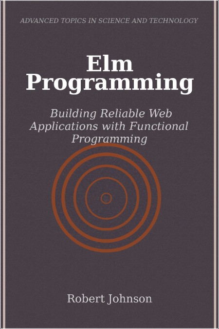 [computer-internet] Elm Programming  Building Reliable Web Applications with Functional Programmi...