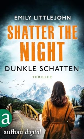 Cover: Littlejohn, Emily - Shatter the Night - Dunkle Schatten