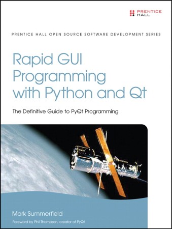 Rapid GUI Programming with Python and Qt: The Definitive Guide to PyQt Programming...