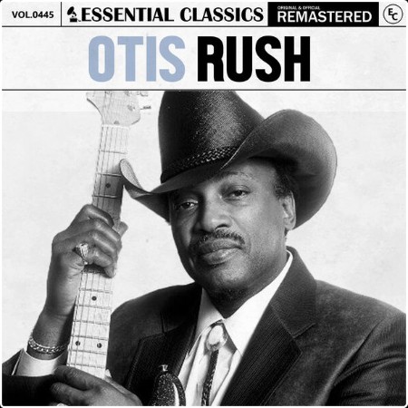 Otis Rush - Essential Classics Vol  445 Otis Rush (2024) FLAC