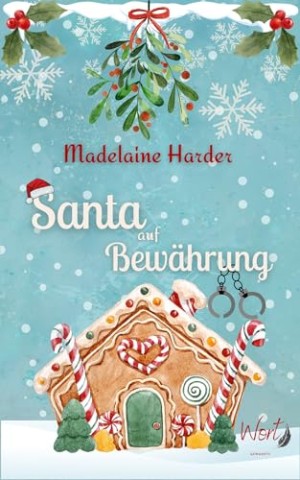 Cover: Madelaine Harder - Santa auf Bew&auml;hrung: Eine New Adult Small-Town Haters-to-lovers Romance zur Weihnachtszeit