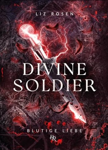 Cover: Liz Rosen - Divine Soldier: Blutige Liebe