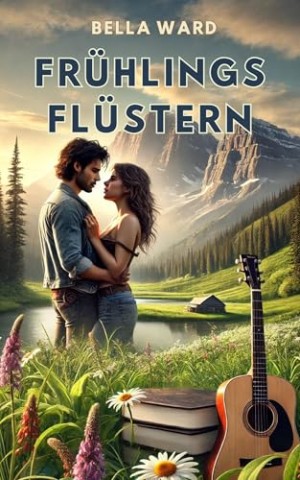 Cover: Bella Ward - Das Herz der Rocky Mountains: Fr&uuml;hlingsfl&uuml;stern