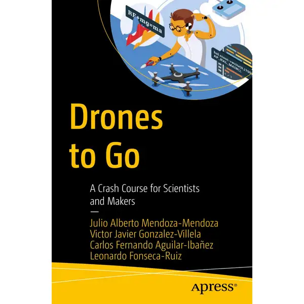 Drones to Go: A Crash Course for Scientists and Makers