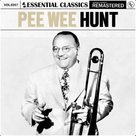 Pee Wee Hunt - Essential Classics Vol  357 Pee Wee Hunt (2024) FLAC