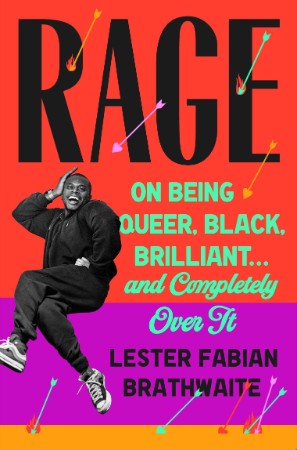 Rage: On Being Queer, Black, Brilliant . . . and Completely Over It - Lester Fabia... 24ab6bb3b3893ee252210521cf443e5a