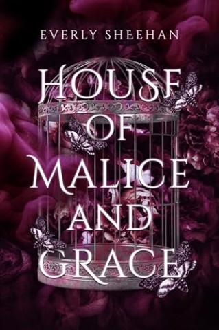 Cover: Everly Sheehan - House of Malice and Grace: Spicy Dark Romantasy