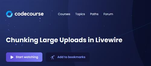 CodeCourse – Chunking Large Uploads in Livewire