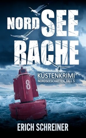 Cover: Erich Schreiner - Nordsee Rache: K&uuml;stenkrimi (Hansen & Stahl ermitteln, Band 5) (Reihe Nordseeschatten)