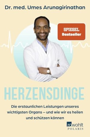Cover: Arunagirinathan, Dr. med. Umes - Herzensdinge: Die erstaunlichen Leistungen unseres wichtigsten Organs &ndash; und wie wir es heilen und sch&uuml;tzen k&ouml;nnen