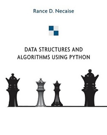 Python Data Structures and Algorithms: Implement classic and functional data structures and algorithms using Python - Rance D. Necaise