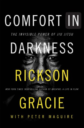 Comfort in Darkness: The Invisible Power of Jiu Jitsu - Rickson Gracie B0c382f1d4d4c6292e63a89fc481a2b5