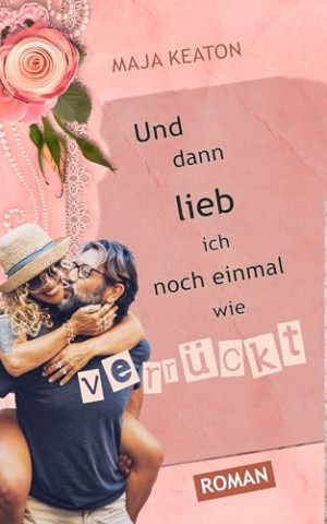 Cover: Maja Keaton - Und dann lieb ich noch einmal wie verr&uuml;ckt