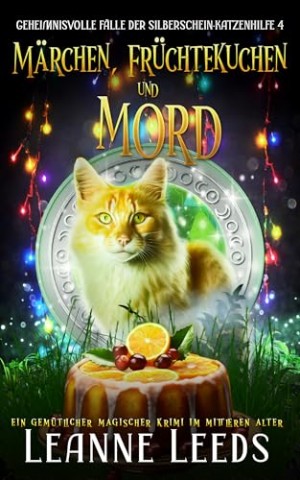 Cover: Leanne Leeds - M&auml;rchen, Fr&uuml;chtekuchen und Mord