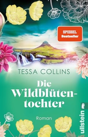 Cover: Collins, Tessa - Die Blument&ouml;chter 2 - Die Wildbl&uuml;tentochter