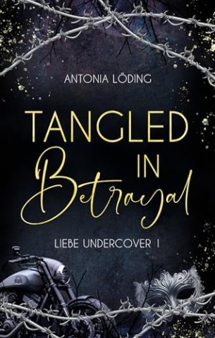 Cover: Antonia L&ouml;ding - Tangled in Betrayal: Liebe Undercover 1
