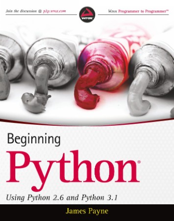 Beginning Python: Using Python 2.6 and Python 3.1 - James Payne