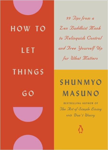 [self-help] How to Let Things Go  99 Tips From a Zen Buddhist Monk to Relinquish Control and Free...