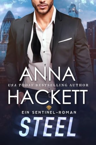Cover: Anna Hackett - Steel: Ein Sentinel-Roman