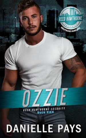 Cover: Danielle Pays - Ozzie: Reed Hawthorne Sicherheit (Reed Hawthorne Security - Deutsch Buch Vier)