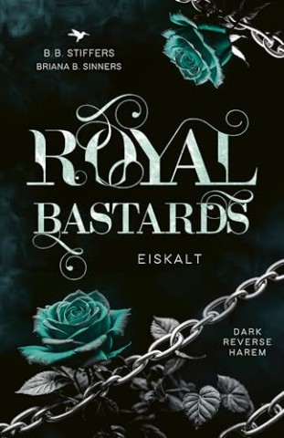 Cover: B. B. Stiffers - Royal Bastards: Eiskalt (Dark Reverse Harem Bastards Dilogie 1)