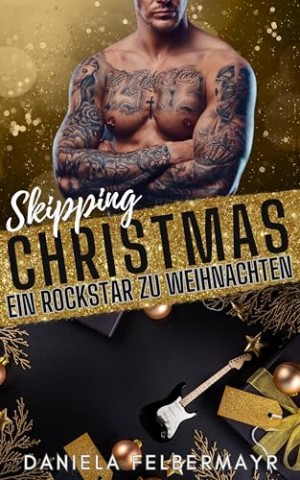 Cover: Daniela Felbermayr - Skipping Christmas 3: Ein Rockstar zu Weihnachten