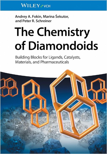 Fokin A  The Chemistry of Diamondoids  Building Blocks for   and Materials 2024