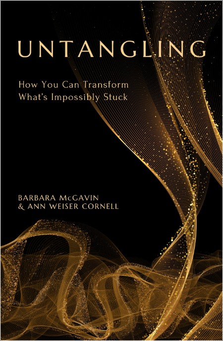 [self-help] Untangling  How You Can Transform What's Impossibly Stuck by Ann Weiser Cornell