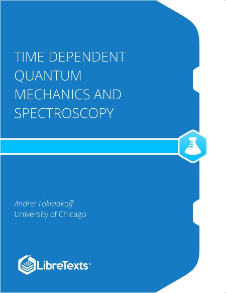 Tokmakoff A  Time Dependent Quantum Mechanics and Spectroscopy 2024