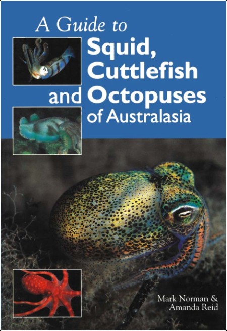 [math-science-tech] Guide to Squid, Cuttlefish and Octopuses of Australasia by Mark Norman PDF