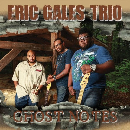 Eric Gales Trio - Ghost Notes (2013)  Lossless