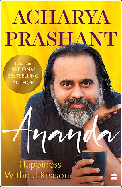 [self-help] Ananda  Happiness Without Reason by Acharya Prashant