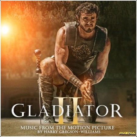 Harry Gregson-Williams - Gladiator II (Music From The Motion Picture) (2024) [24Bit-48kHz] FLAC