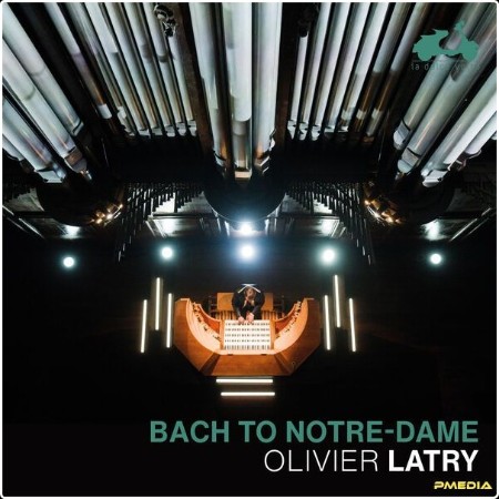 Olivier Latry - Bach to Notre-Dame (2024) [24Bit-96kHz] FLAC