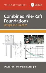 Combined Pile–Raft Foundations Design and Practice