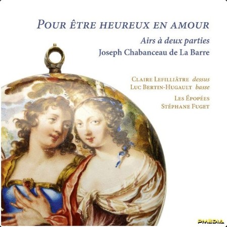 Claire Lefilliâtre - Joseph Chabanceau de La Barre Pour être heureux en amour (2024) [24Bit-192kH...