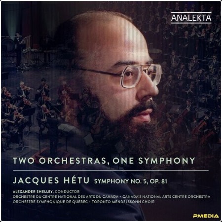 Alexander Shelley - Jacques Hétu Two Orchestras One Symphony (2024) [24Bit-96kHz] FLAC