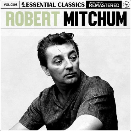 Robert Mitchum - Essential Classics Vol  303 Robert Mitchum (2024) FLAC