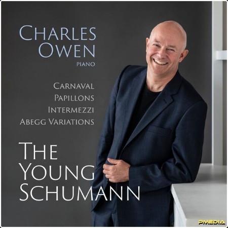 Charles Owen - The Young Schumann Carnaval – Papillons – Intermezzi – Abegg Variations (2024) [24...