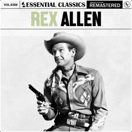 REX ALLEN - Essential Classics Vol  308 Rex Allen (2024) FLAC