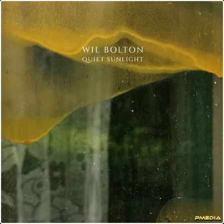 Wil Bolton - Quiet Sunlight (2024) [24Bit-44 1kHz] FLAC