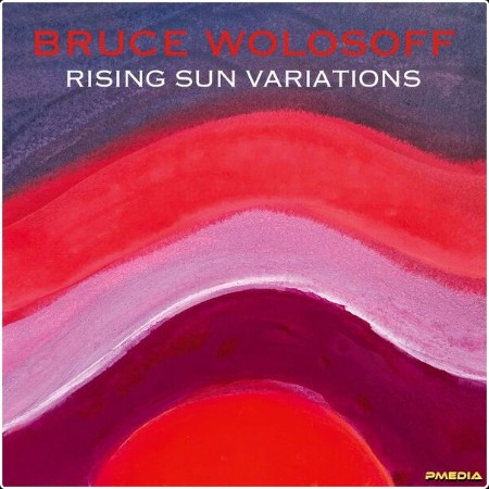 Bruce Wolosoff - Rising Sun Variations (2024) [24Bit-96kHz] FLAC